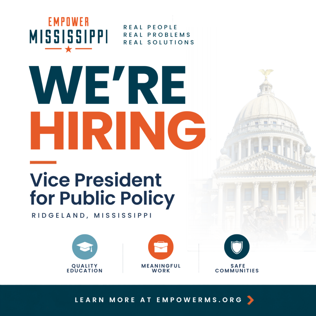 Empower Mississippi is hiring a Vice President for Public Policy in Ridgeland, Mississippi. Real people, real problems, real solutions. Quality Education, Meaningful Work, Safe Communities.