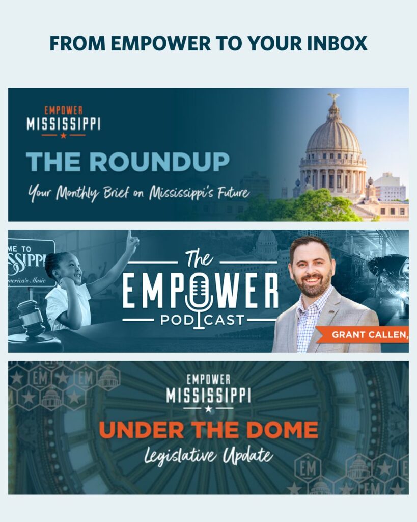 Three Empower Mississippi email headers under the line From Empower to your inbox: The Roundup, The Empower Podcast and Under the Dome